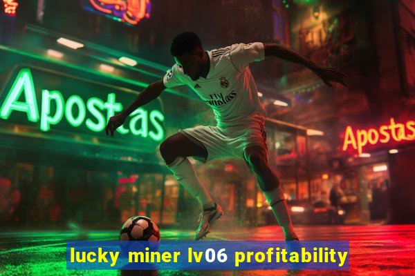 lucky miner lv06 profitability